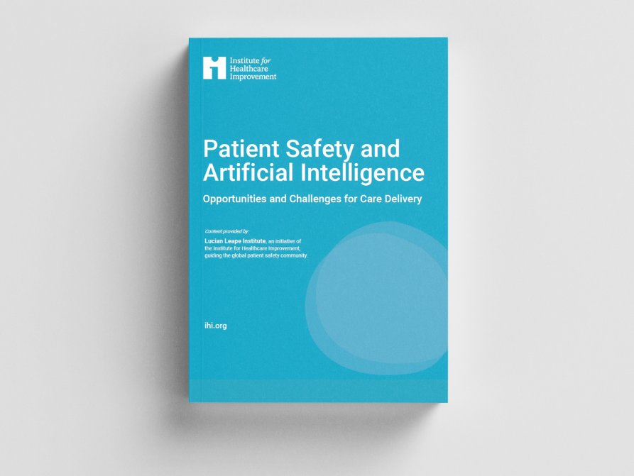 IHI Lucian Leape Institute Report: Patient Safety and Artificial Intelligence